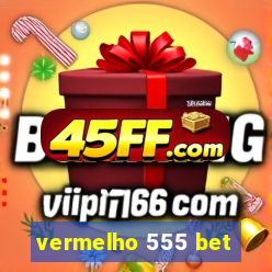 vermelho 555 bet